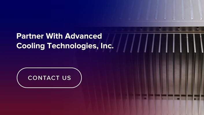 Partner With Advanced Cooling Technologies, Inc.