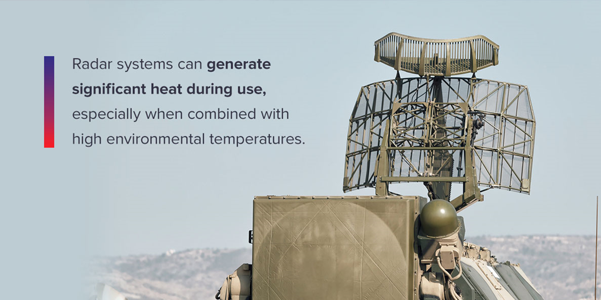 Image shows military radar in the field. Text reads: Radar systems can generate significant heat during use, especially when combined with high environmental temperatures.