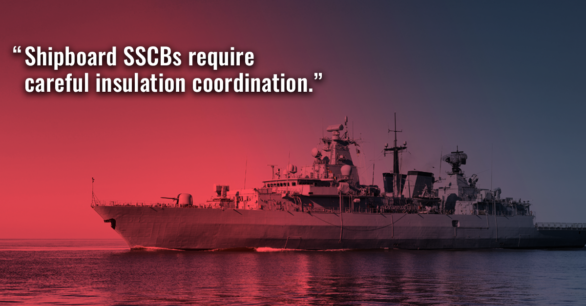 Shipboard SSCBs require careful insulation coordination.