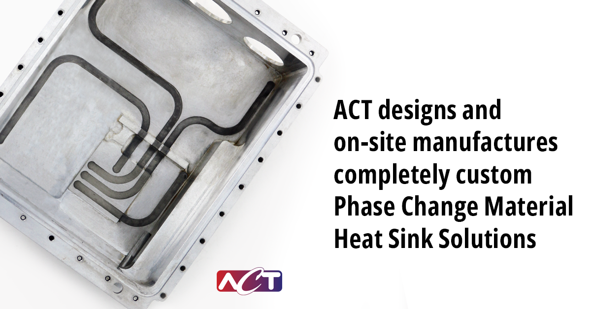 ACT designs and on-site manufactures completely custom Phase Change Material Heat Sink Solutions